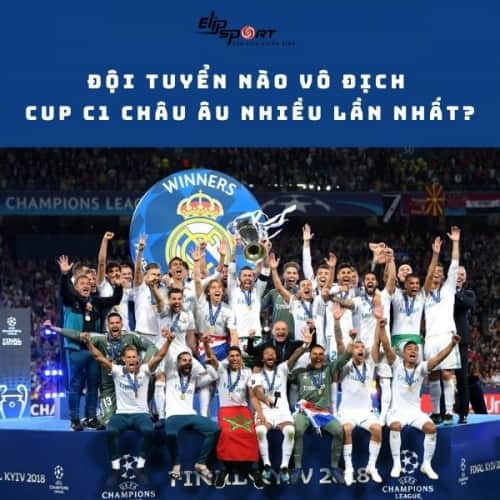 Các câu lạc bộ vô địch C1 nhiều lần nhất từ trước đến nay