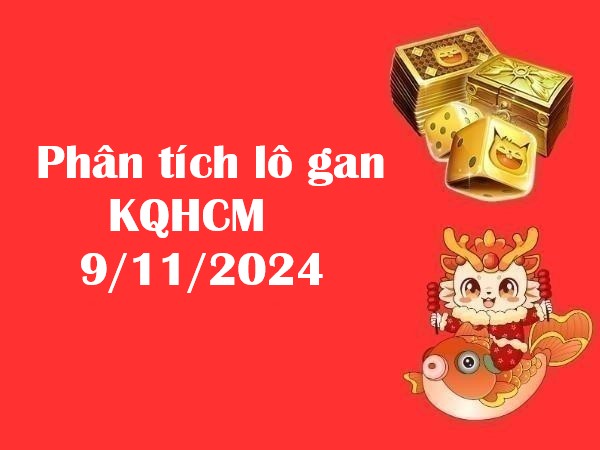 Phân tích lô gan KQHCM 9/11/2024 thứ 7